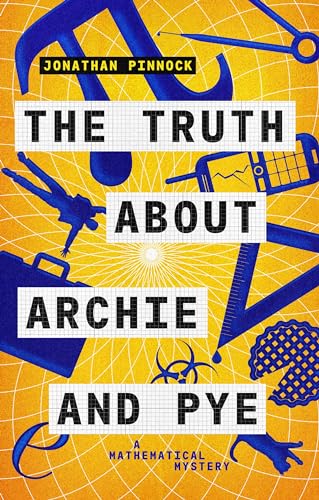 The Truth about Archie and Pye (A Mathematical Mystery, Band 1)