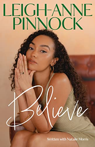 Believe: An empowering and honest memoir from Leigh-Anne Pinnock, member of one of the world's biggest girl bands, Little Mix. von Headline