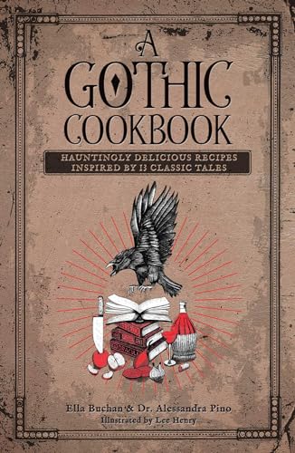 A Gothic Cookbook: Hauntingly Delicious Recipes Inspired by 13 Classic Tales von Andrews McMeel Publishing