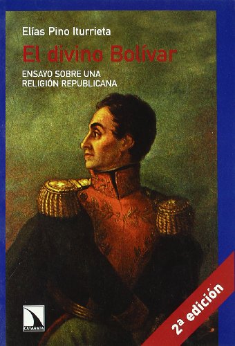 El divino Bolívar : ensayo sobre una religión republicana: Ensayo Sobre Una Religion Republicana (Colección Mayor, Band 163) von Los Libros de la Catarata
