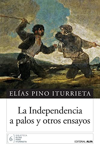 La independencia a palos y otros ensayos von Editorial Alfa