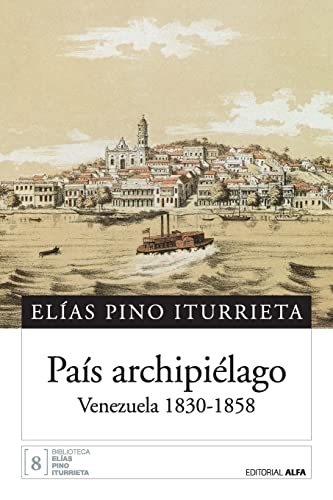 País archipiélago: Venezuela 1830-1858 von Editorial Alfa