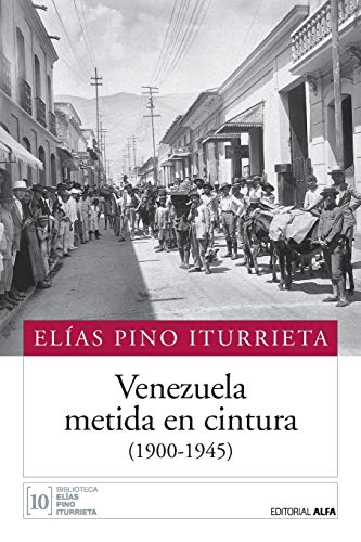Venezuela metida en cintura (1900-1945) von Editorial Alfa