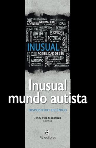 Inusual mundo autista. Dispositivo escénico Inusual mundo autista. Dispositivo escénico von RIL Editores