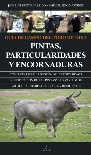 Guía de campo del toro de lidia : pintas, particularidades y encornaduras (Taurología) von Editorial Almuzara