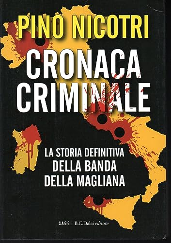 Cronaca criminale. La storia definitiva della banda della Magliana von Dalai Editore