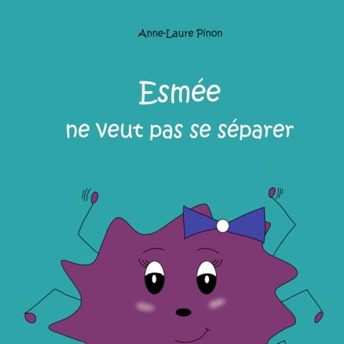 Esmée ne veut pas se séparer (L'enfant dans tous ses états) von auto édition