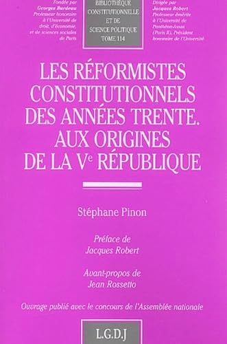 les réformistes constitutionnels des années trente aux origines de la ve républi (114): Aux origines de la Ve République von LGDJ