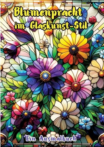 Blumenpracht im Glaskunst-Stil: Ein Ausmalbuch von tredition