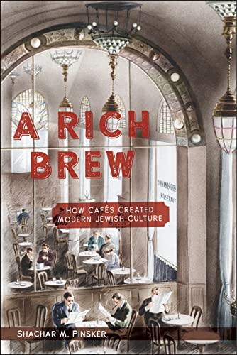 A Rich Brew: How Cafes Created Modern Jewish Culture: How Cafés Created Modern Jewish Culture von New York University Press