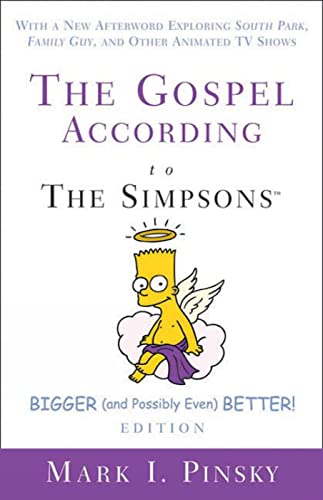 The Gospel According to the Simpsons, Bigger and Possibly Even Better! Edition: With a New Afterword Exploring South Park, Family Guy, & Other ... Park, Family Guy, and Other Animated TV Shows