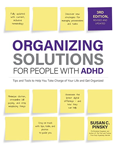 Organizing Solutions for People with ADHD, 3rd Edition: Tips and Tools to Help You Take Charge of Your Life and Get Organized