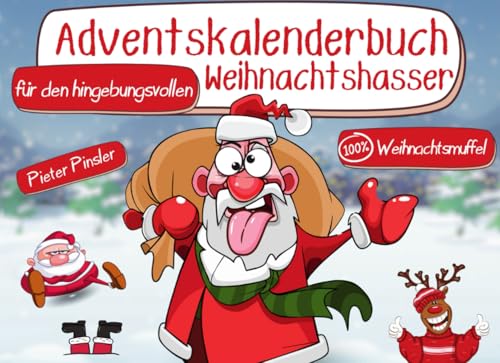Adventskalenderbuch für den hingebungsvollen Weihnachtshasser: Freche Geschichten & böse Witze – Für alle, die das Fest nicht mehr kampflos hinnehmen wollen | Ideales Geschenk für Männer & Frauen Adventskalenderbuch für den hingebungsvollen Weihnachtshasser: Freche Geschichten & böse Witze – Für alle, die das Fest nicht mehr kampflos hinnehmen wollen | Ideales Geschenk für Männer & Frauen