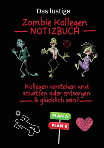 Das lustige ZOMBIE KOLLEGEN NOTIZBUCH: KOLLEGEN verstehen & schätzen oder entsorgen & glücklich sein? von tolino media