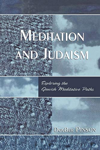 Meditation and Judaism: Exploring the Jewish Meditative Paths: Exploring the Jewish Meditative Paths