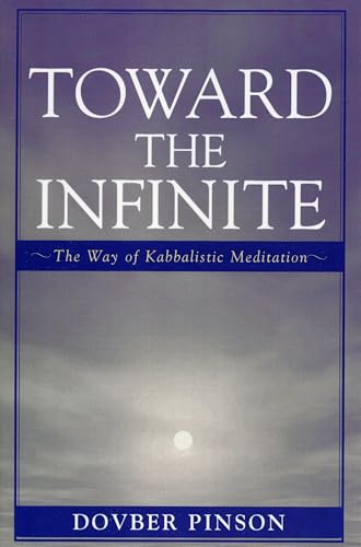 Toward the Infinite: The Way of Kabbalistic Meditation: The Way of Kabbalistic Meditation von Rowman & Littlefield Publishers