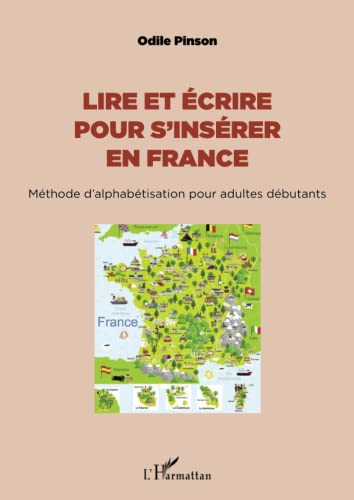 Lire et écrire pour s'insérer en France: Méthode d'alphabétisation pour adultes débutants