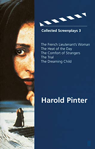 Collected Screenplays 3: The French Lieutenant's Woman; The Heat of the Day; The Comfort of Strangers; The Trial; The Dreaming Child Collected Screenplays 3: The French Lieutenant's Woman; The Heat of the Day; The Comfort of Strangers; The Trial; The Dreaming Child