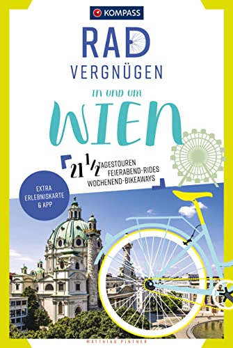 KOMPASS Radvergnügen in und um Wien: 21 1/2 Feierabend-Rides, Tagestouren & Wochenend-Bikeaways KOMPASS Radvergnügen in und um Wien: 21 1/2 Feierabend-Rides, Tagestouren & Wochenend-Bikeaways