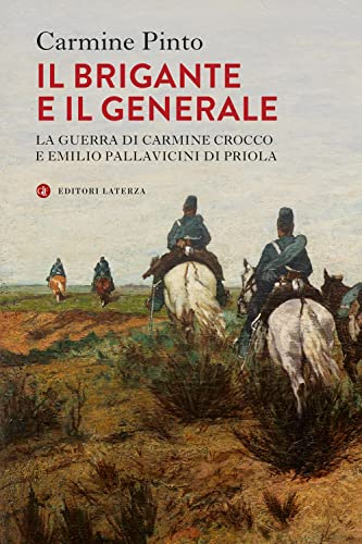 Il brigante e il generale. La guerra di Carmine Crocco e Emilio Pallavicini di Priola (I Robinson. Letture)