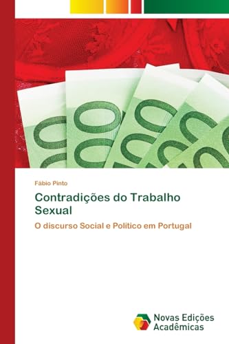 Contradições do Trabalho Sexual: O discurso Social e Político em Portugal von Novas Edições Acadêmicas