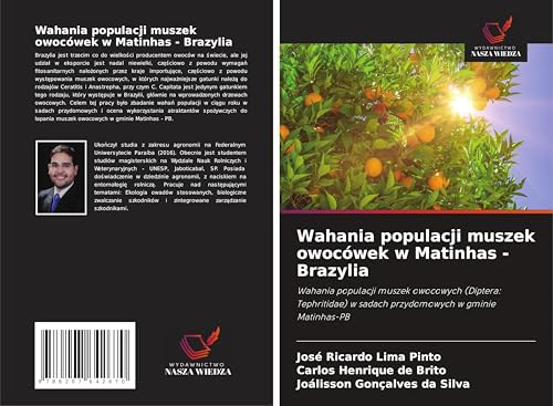 Wahania populacji muszek owocówek w Matinhas - Brazylia: Wahania populacji muszek owocowych (Diptera: Tephritidae) w sadach przydomowych w gminie Matinhas-PB von Wydawnictwo Nasza Wiedza