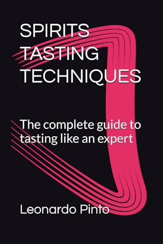 SPIRITS TASTING TECHNIQUES: The complete guide to tasting like an expert von Independently published
