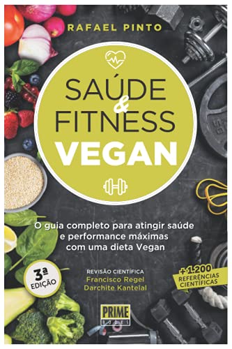 Saúde & Fitness Vegan: Um guia completo para atingir saúde e performence máximas com uma dieta Vegan von Prime Books