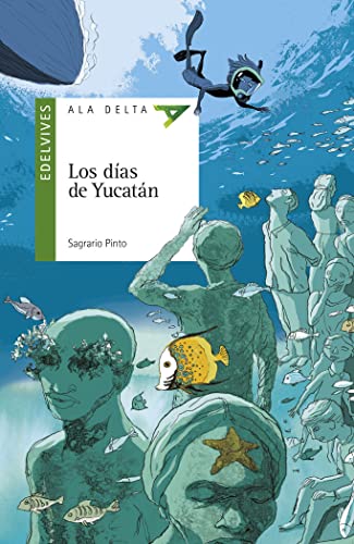 Los días de Yucatán (Ala Delta - Serie verde, Band 109) von Edelvives