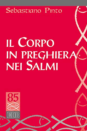 Il corpo in preghiera nei Salmi (Studi biblici, Band 51) von edb