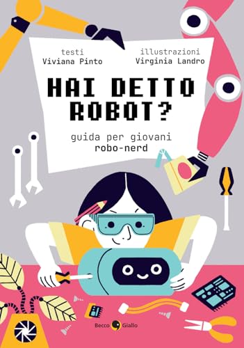 Hai detto robot? Guida per giovani robo-nerd Hai detto robot? Guida per giovani robo-nerd von Becco Giallo