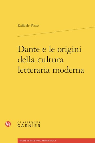 Dante E Le Origini Della Cultura Letteraria Moderna von Classiques Garnier