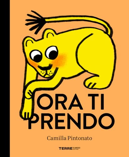 Ora ti prendo. Ediz. a colori (Acchiappastorie) von Terre di Mezzo