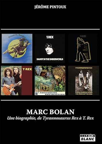 Marc Bolan: Une biographie de Tyrannosaurus Rex à T. Rex von Camion blanc