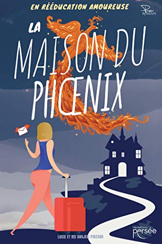 La Maison du Phoenix: En rééducation amoureuse La Maison du Phoenix: En rééducation amoureuse