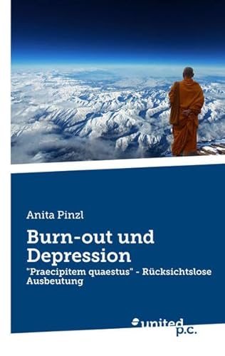 Burn-out und Depression: "Praecipitem quaestus" - Rücksichtslose Ausbeutung