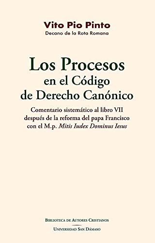 Los Procesos en el Código de Derecho Canónico: Comentario sistemático al libro VII después de la reforma del papa Francisco con el M.p. Mitis Iudex Dominus Iesus (MAIOR, Band 131) von BAC