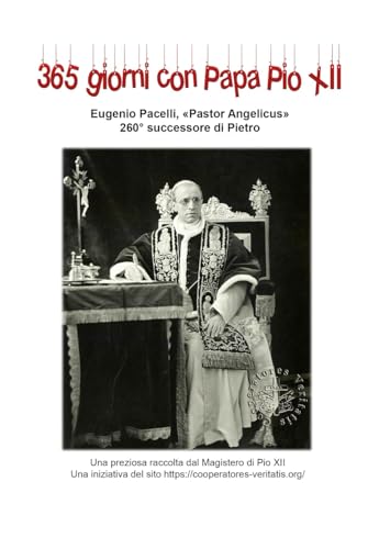 Un anno con il venerabile Pio XII: 365 insegnamenti del "Pastor Angelicus" von Independently published