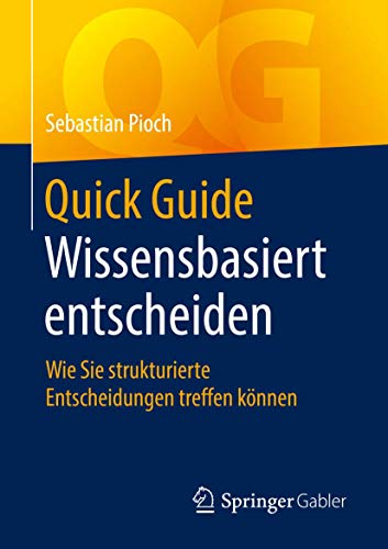 Quick Guide Wissensbasiert entscheiden: Wie Sie strukturierte Entscheidungen treffen können von Springer