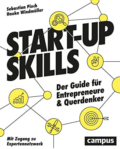 Start-up Skills: Der Guide für Entrepreneure und Querdenker von Campus Verlag GmbH
