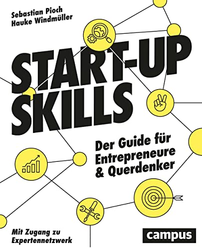 Start-up Skills: Der Guide für Entrepreneure und Querdenker von Campus Verlag