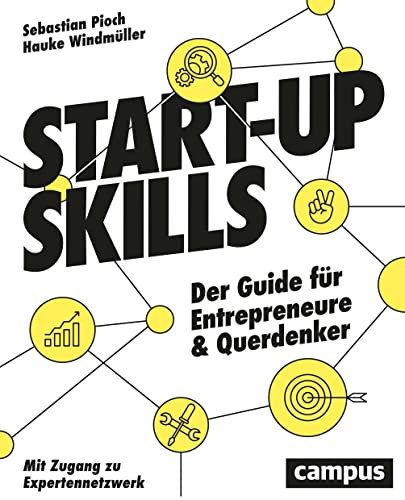 Start-up Skills: Der Guide für Entrepreneure und Querdenker