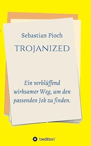 trojanized: Ein verblüffend wirksamer Weg, um den passenden Job zu finden.