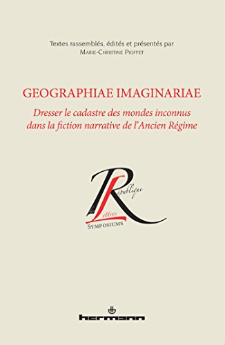Geographiae imaginariae: Dresser le cadastre des mondes inconnus dans la fiction narrative de l'Ancien Régime