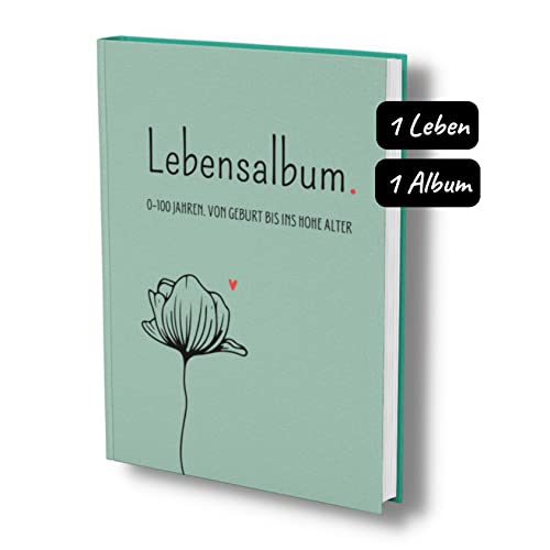 Lebensalbum. 0-100 Jahre. Von Geburt bis ins hohe Alter.: Ein ganzes Leben- Ein Erinnerungsalbum. Green Edition.