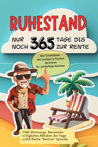 Ruhestand! Nur noch 365 Tage bis zur Rente: Der Countdown mit lustigen & flachen Sprüchen für zukünftige Rentner. von Independently published