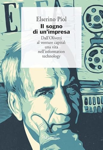 Il sogno di un'impresa. Dall'Olivetti al venture capital: una vita nell'information technology (I giorni) von Marsilio