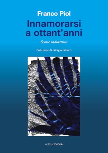 Innamorarsi a ottant'anni. Scorie radioattive (Fuori collana) von Croce Libreria