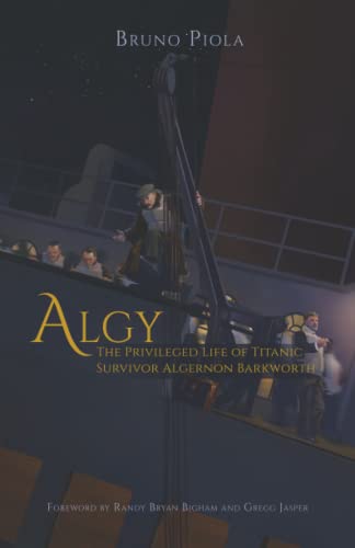 Algy: The Privileged Life of Titanic Survivor Algernon Barkworth