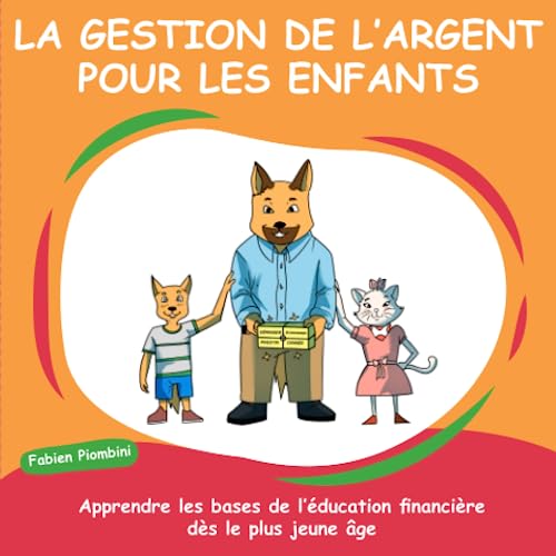 LA GESTION DE L’ARGENT POUR LES ENFANTS: Apprendre les bases de l’éducation financière dès le plus jeune âge von Publié indépendamment